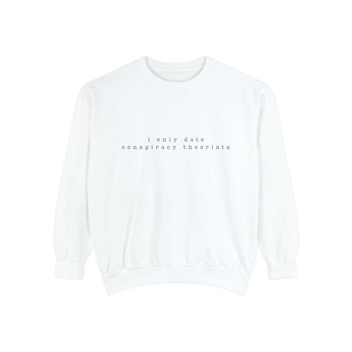 "I Only Date Conspiracy Theorist" Crewneck Sweatshirt