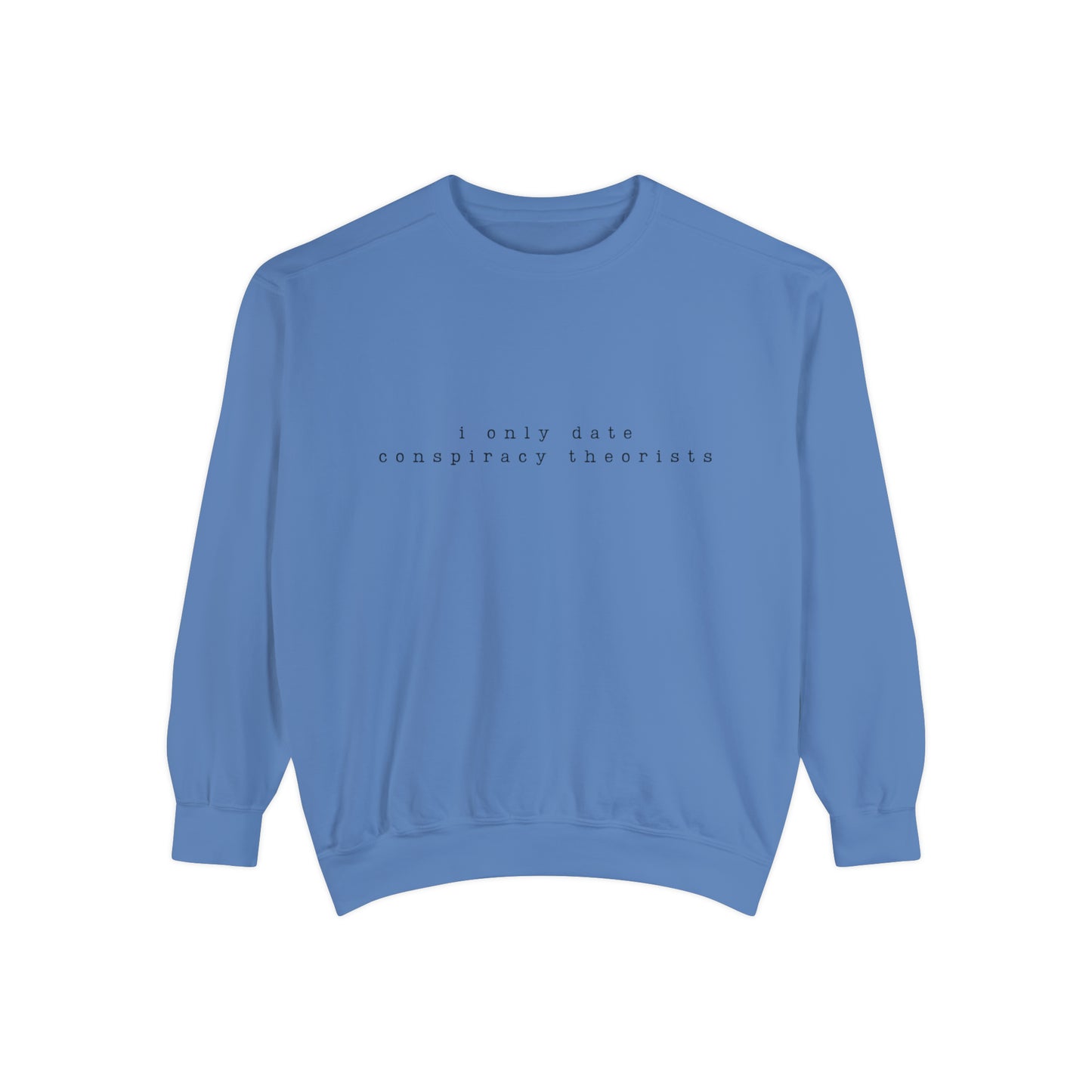 "I Only Date Conspiracy Theorist" Crewneck Sweatshirt