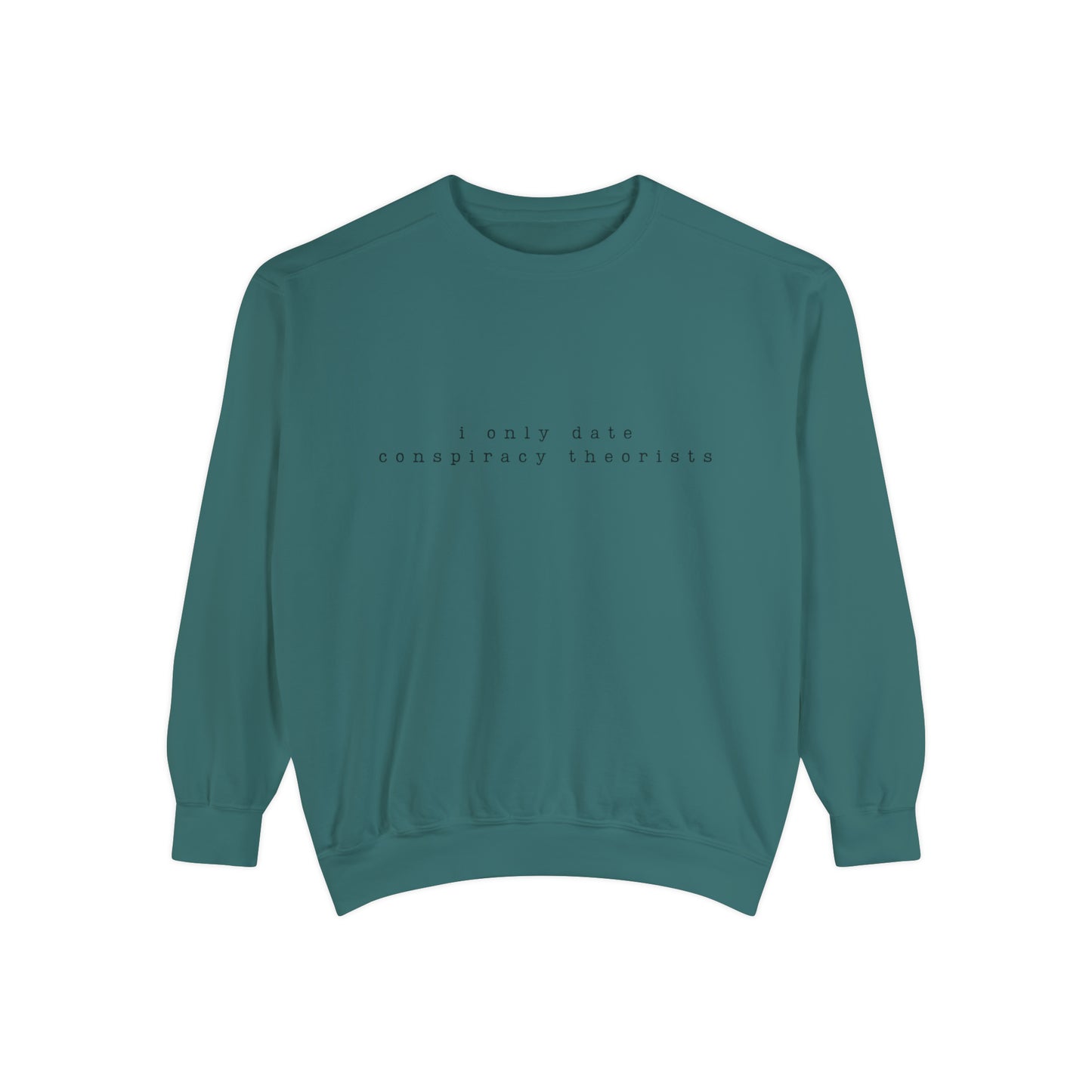 "I Only Date Conspiracy Theorist" Crewneck Sweatshirt